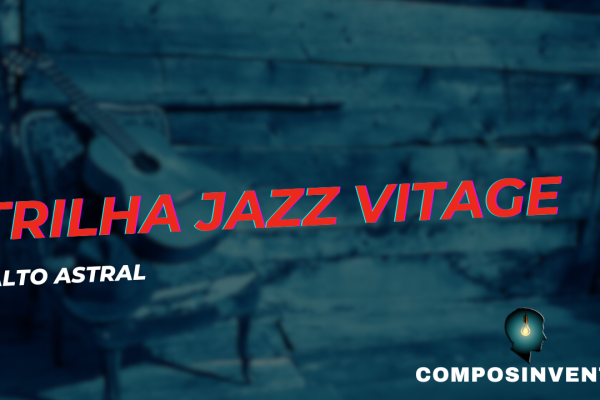 Trilha jazz vintage alto astral